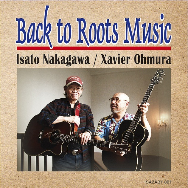 Back to Roots Music/中川イサト&ザビエル大村