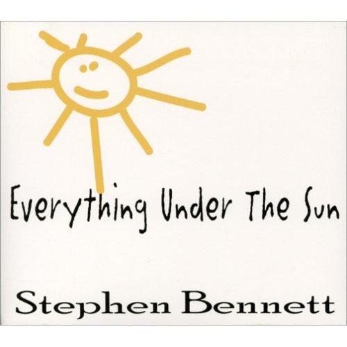 STEPHEN BENNETT / EVERYTHING UNDER THE SUN('04)